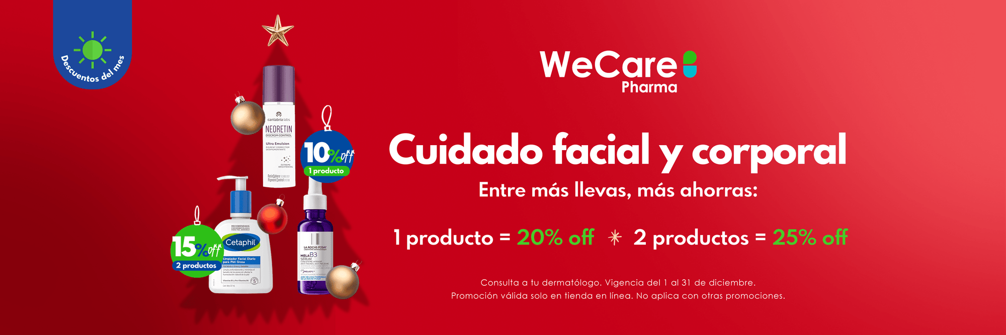 Cuidado facial y corporal, entre mas llevas, mas ahorras, 1 producto 10% off, 2 productos 15% off
